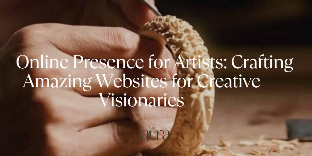 Online Presence for Artists: Crafting Amazing Websites for Creative Visionaries