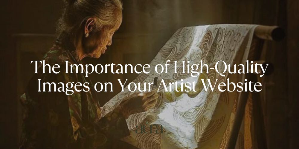 The Importance of High-Quality Images on Your Artist Website