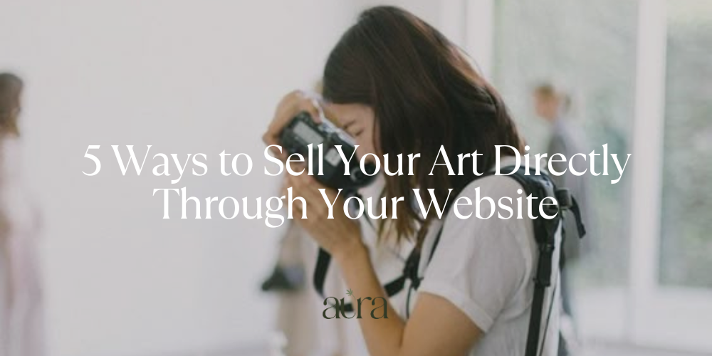 5 Ways to Sell Your Art Directly Through Your Website