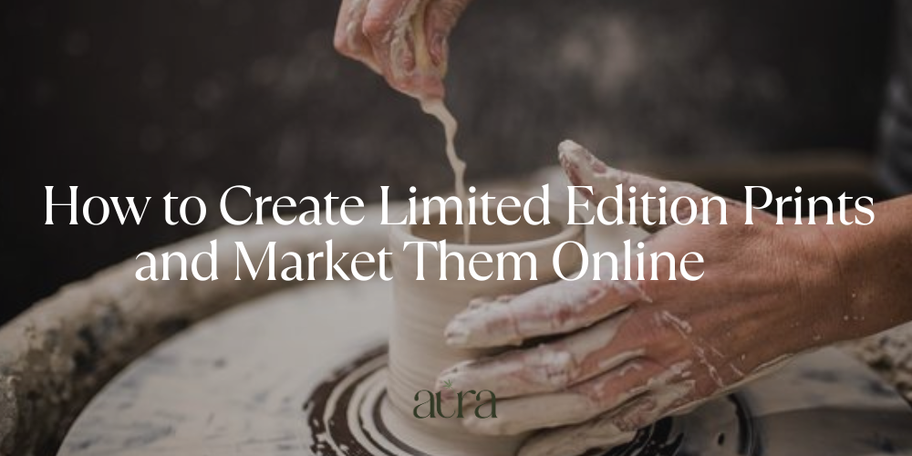 How to Create Limited Edition Prints and Market Them Online