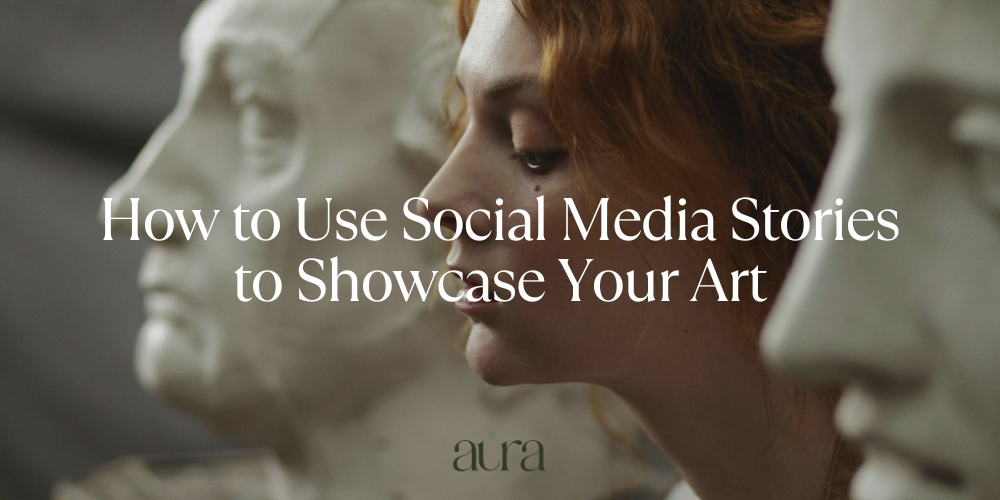 How to Use Social Media Stories to Showcase Your Art
