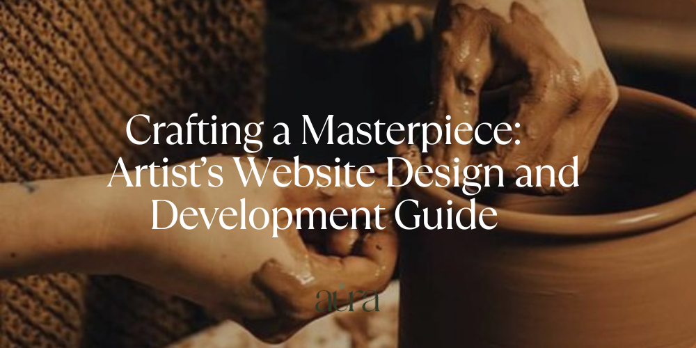 Crafting a Masterpiece: Artist’s Website Design and Development Guide